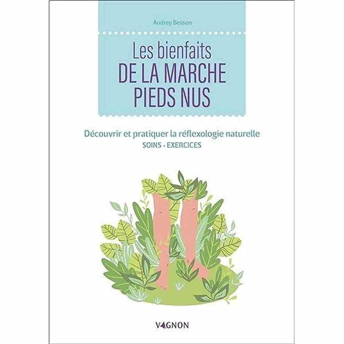 Les bienfaits de la marche pieds nus – livre broché Audrey Besson – guide réflexologie naturelle soins exercices – éditions Vagnon